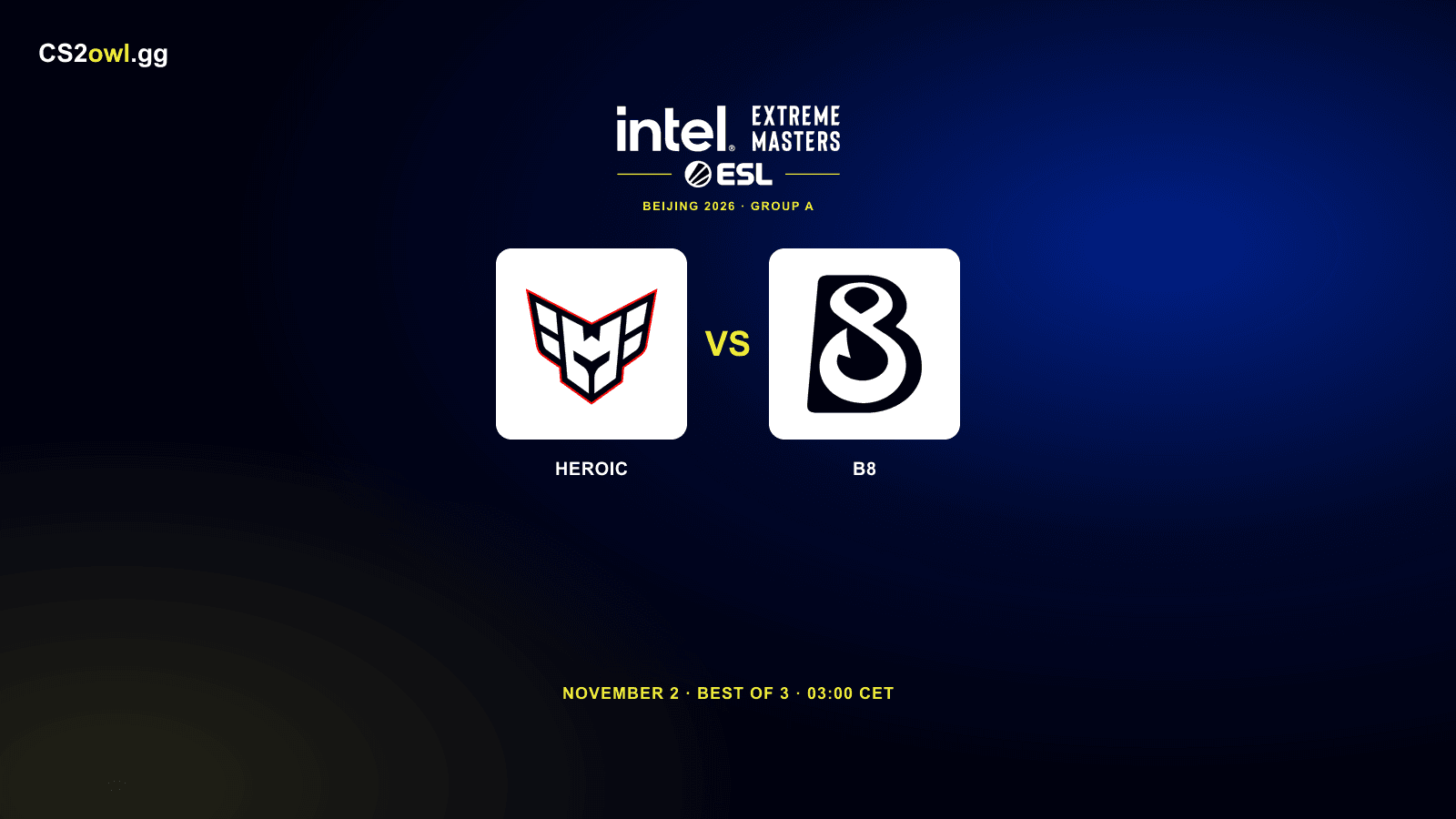 HEROIC vs B8 — IEM Beijing 2026, Group A Opening Round, November 2